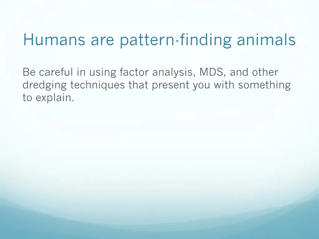 humans are pattern finding animals