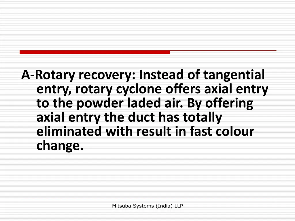 a rotary recovery instead of tangential entry