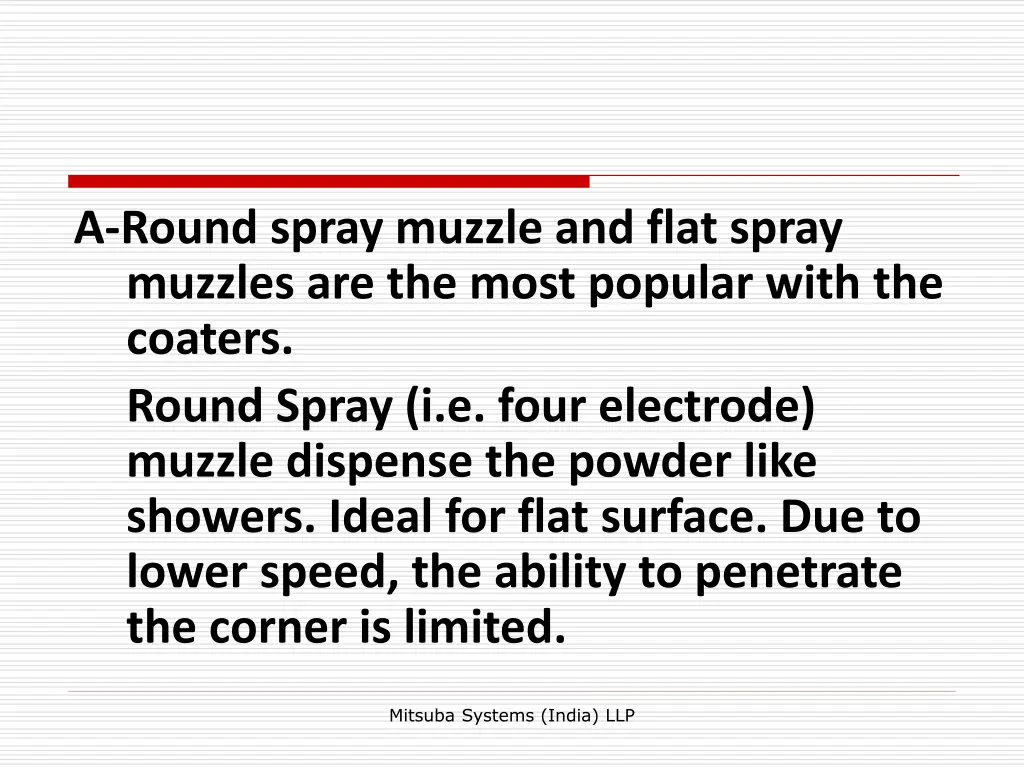 a round spray muzzle and flat spray muzzles