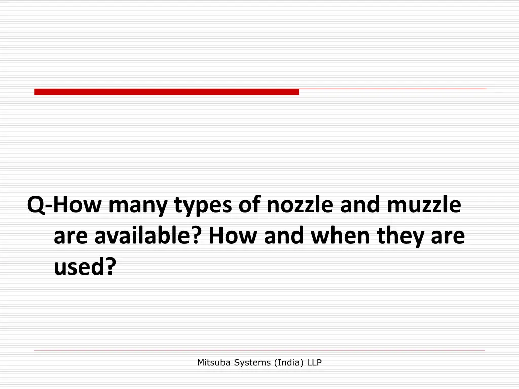 q how many types of nozzle and muzzle