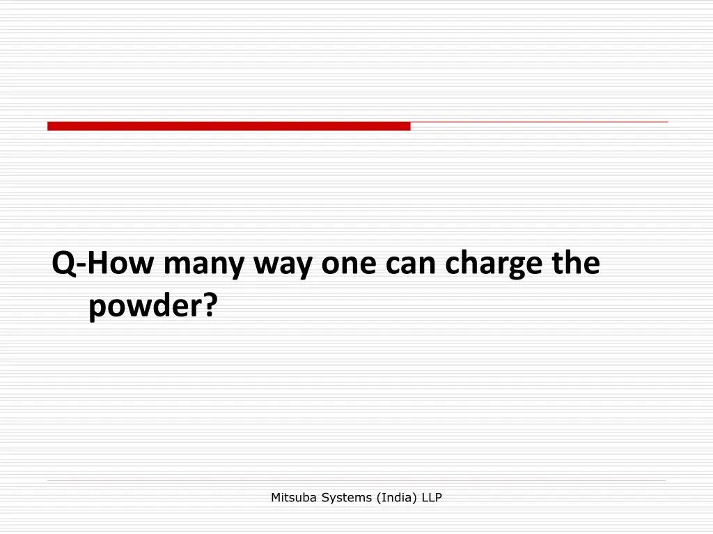 q how many way one can charge the powder