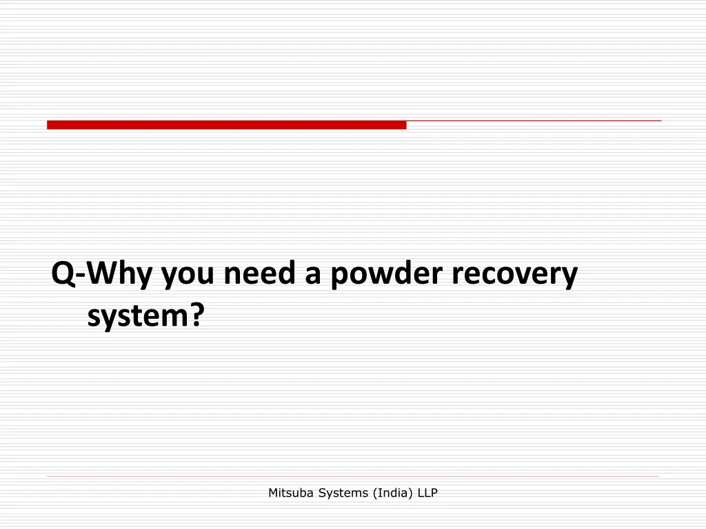 q why you need a powder recovery system