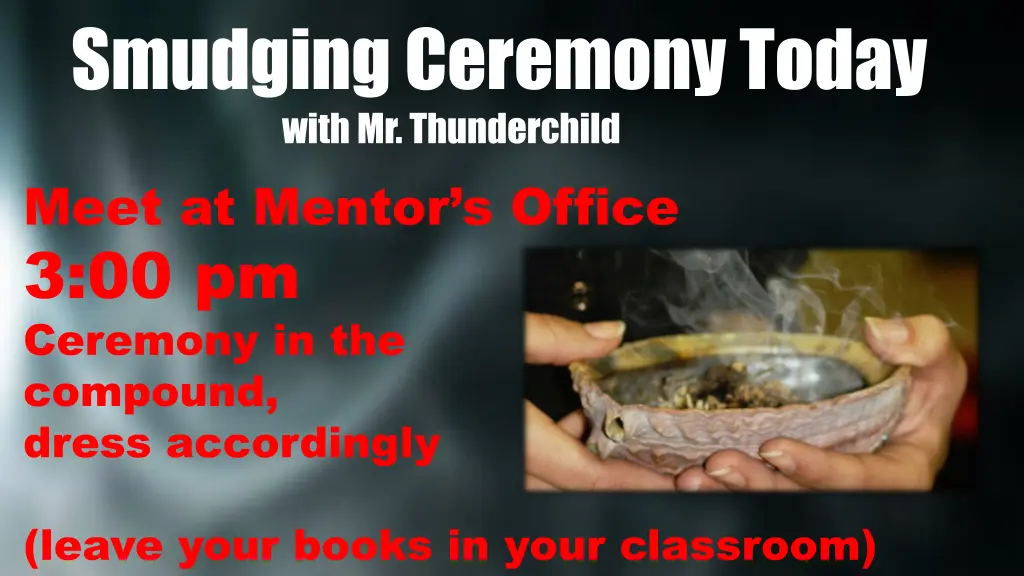 smudging ceremony today with mr thunderchild meet