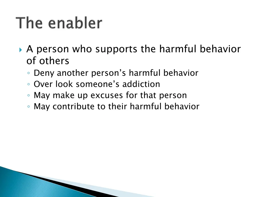 a person who supports the harmful behavior