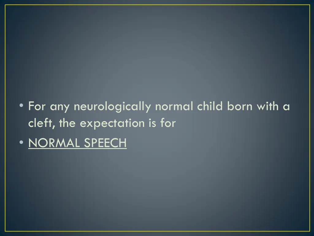 for any neurologically normal child born with