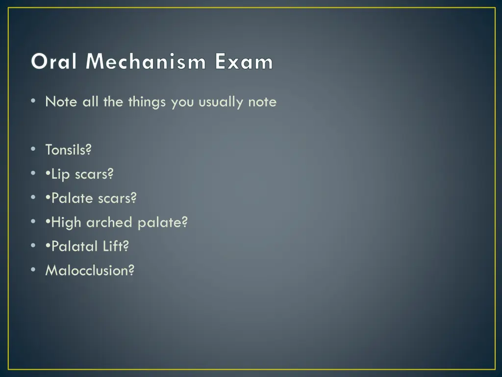 oral mechanism exam