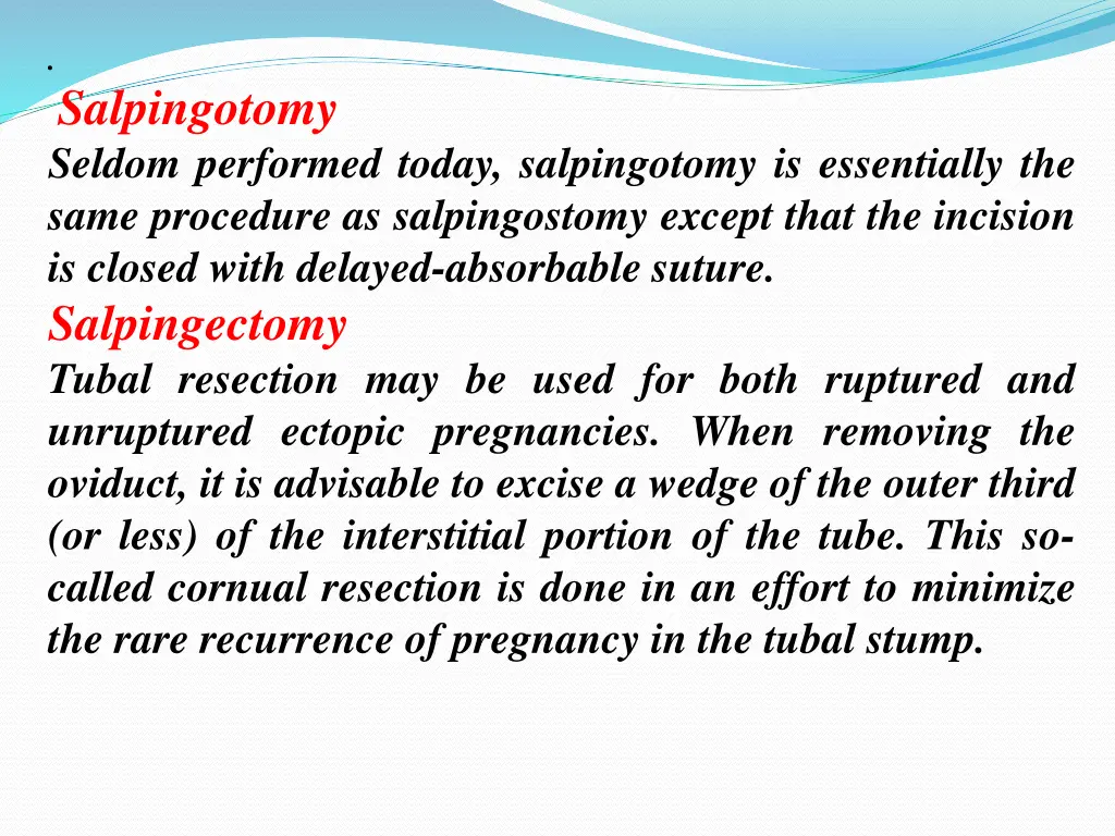 salpingotomy seldom performed today salpingotomy