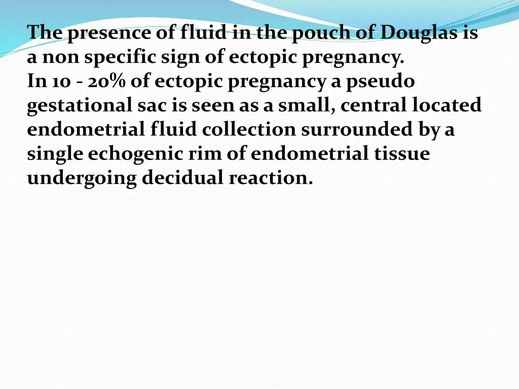 the presence of fluid in the pouch of douglas