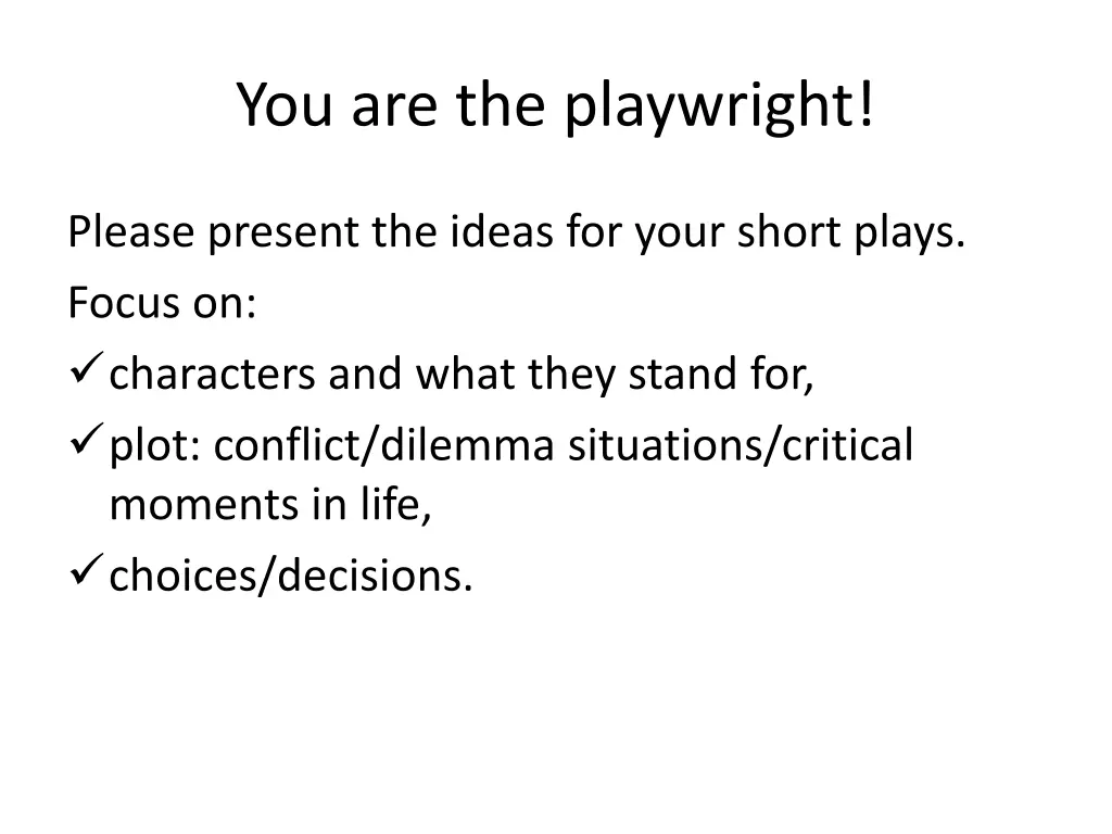 you are the playwright