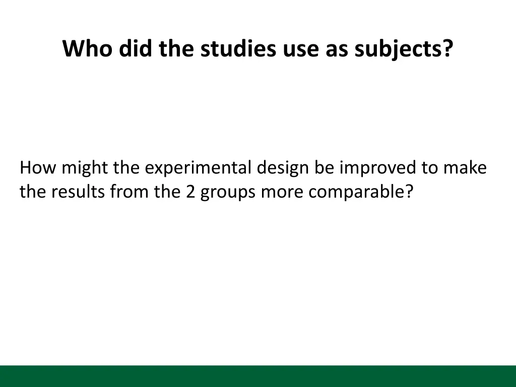 who did the studies use as subjects 1