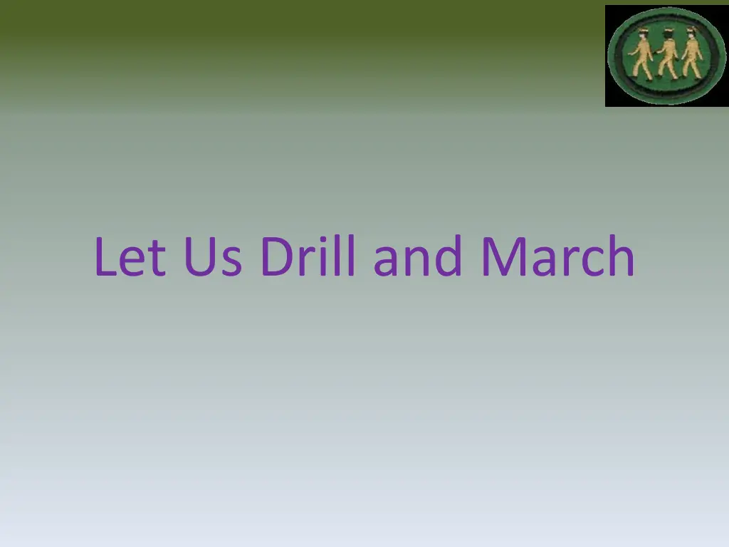 let us drill and march