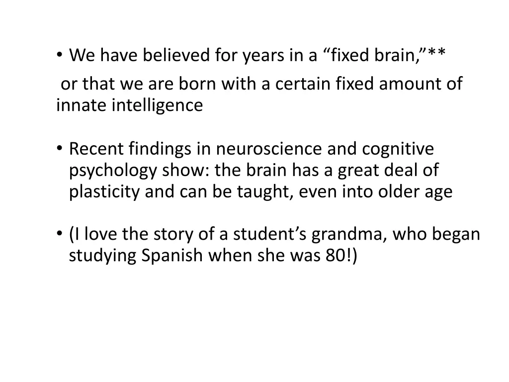 we have believed for years in a fixed brain