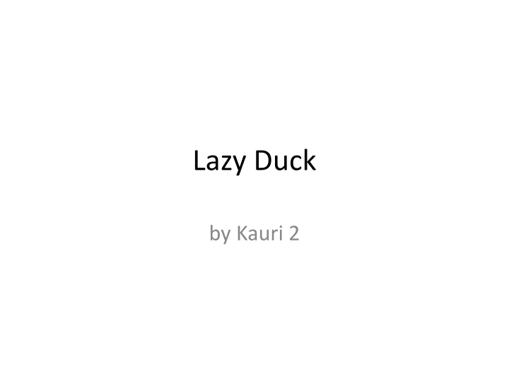 lazy duck