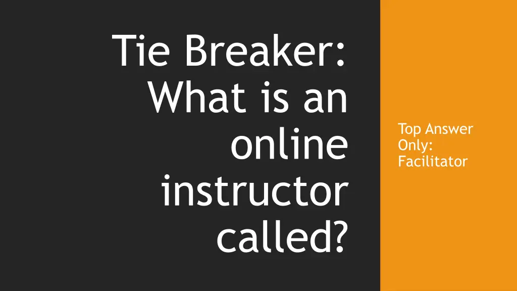 tie breaker what is an online instructor called