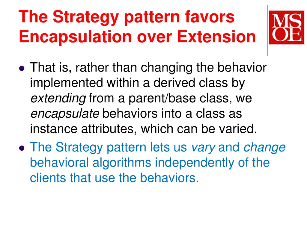 the strategy pattern favors encapsulation over