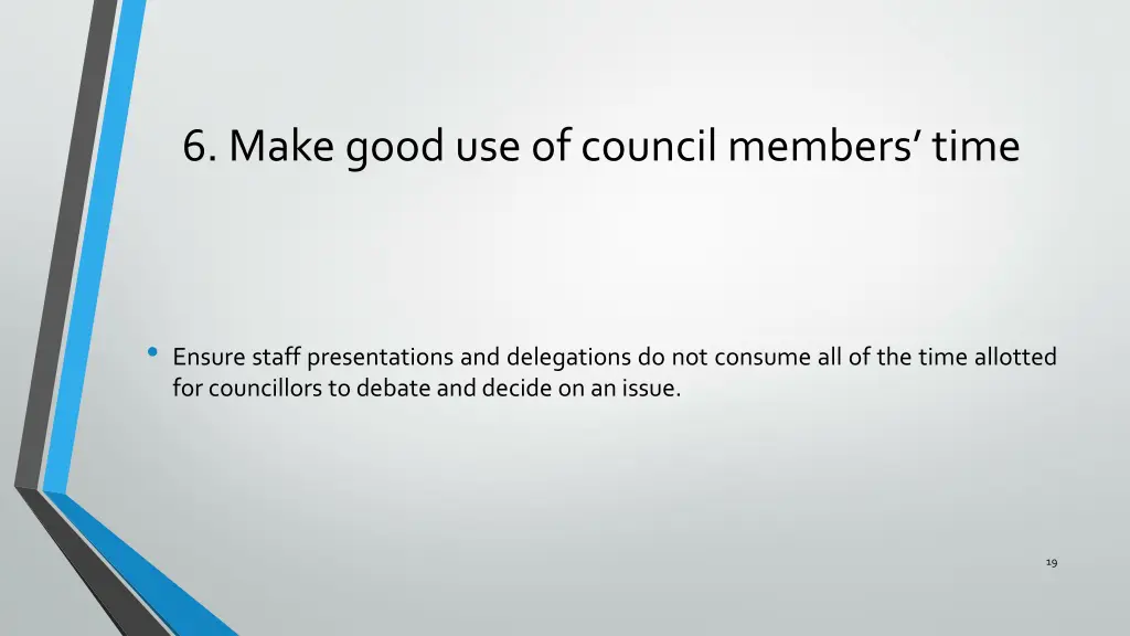 6 make good use of council members time