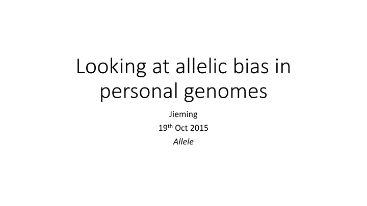 looking at allelic bias in personal genomes