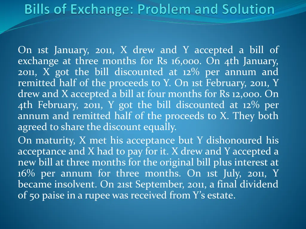 on 1st january 2011 x drew and y accepted a bill