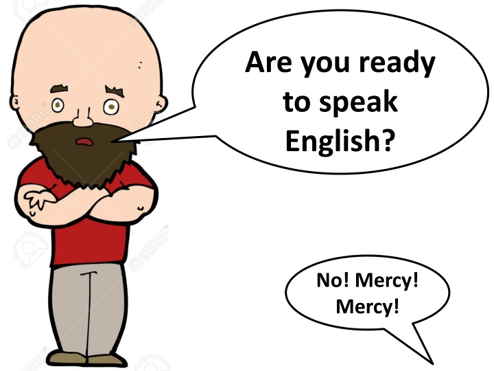 are you ready to speak english