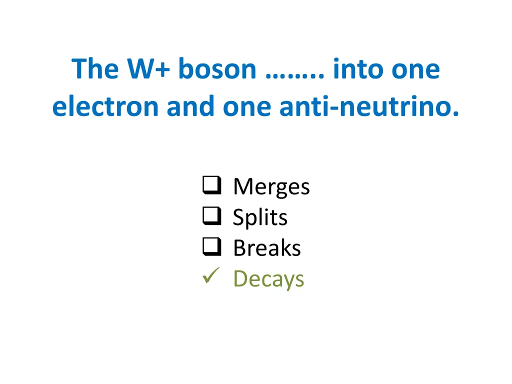 the w boson into one electron and one anti 1