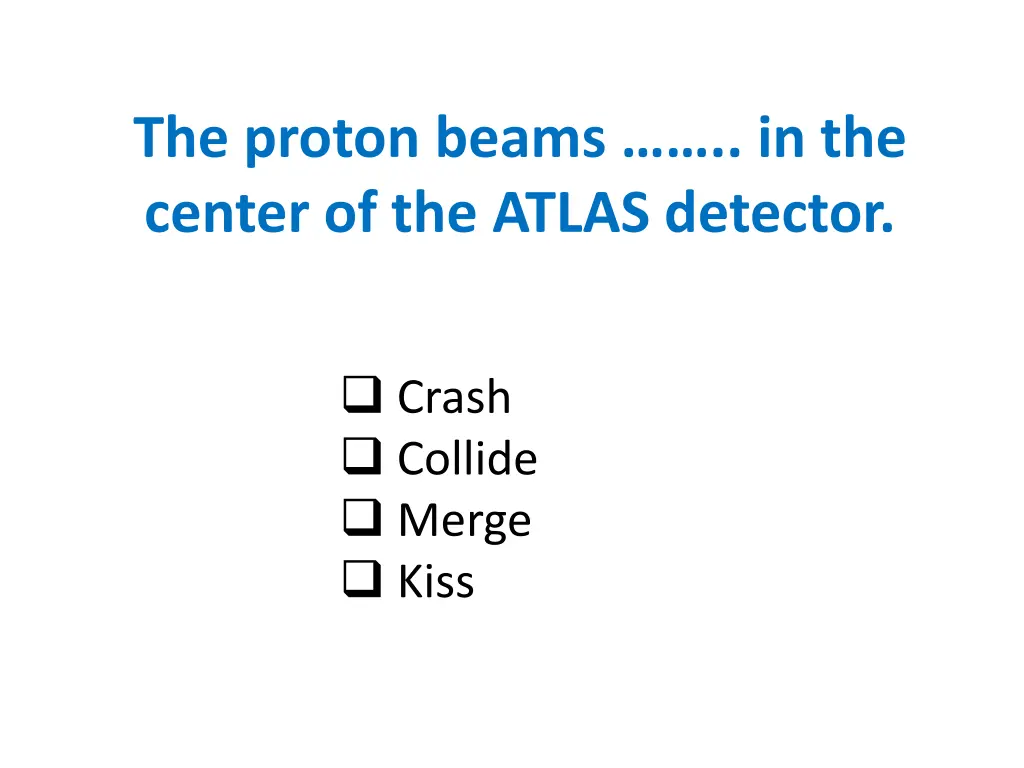 the proton beams in the center of the atlas