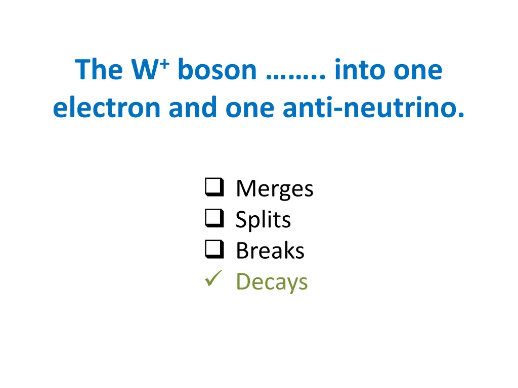 the w boson into one electron and one anti 1