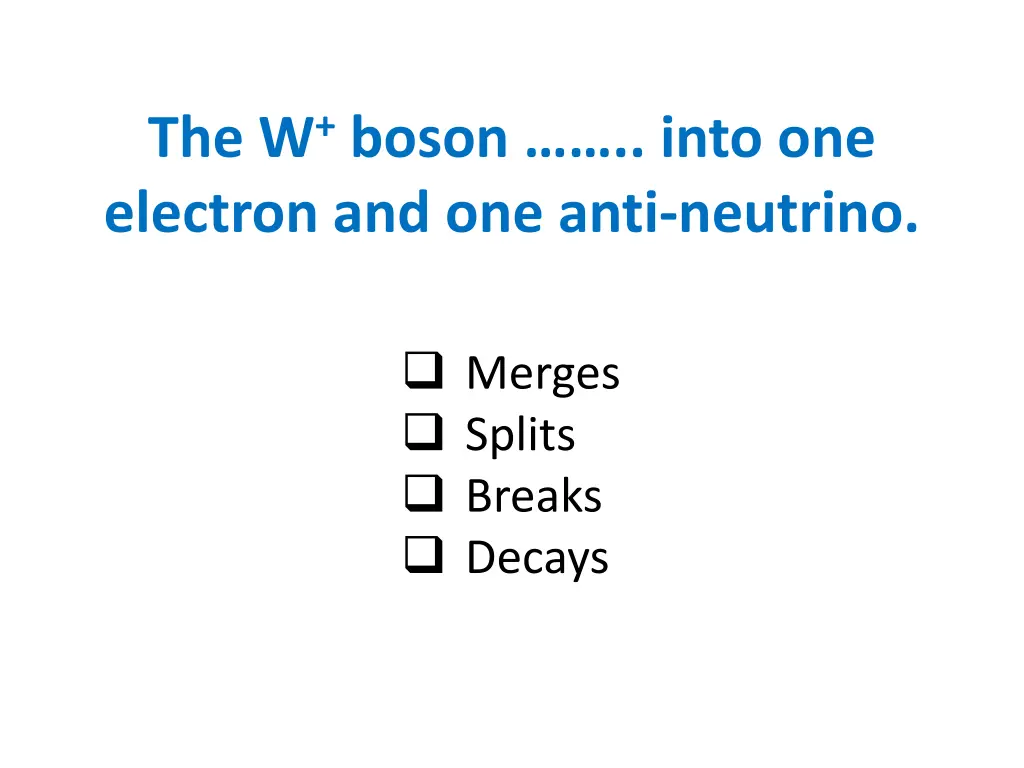 the w boson into one electron and one anti