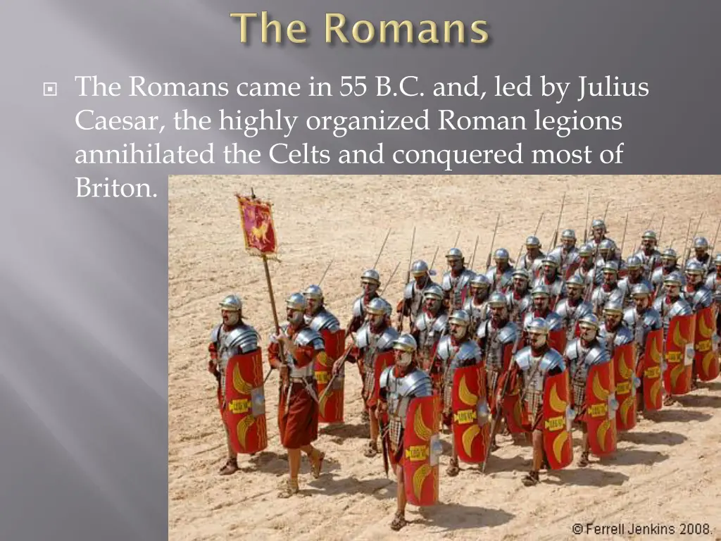 the romans came in 55 b c and led by julius