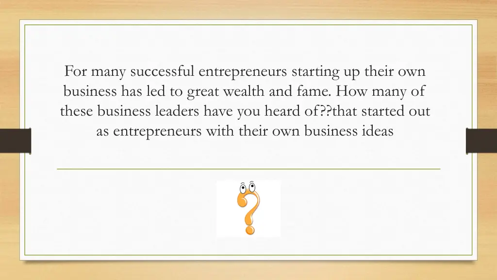 for many successful entrepreneurs starting