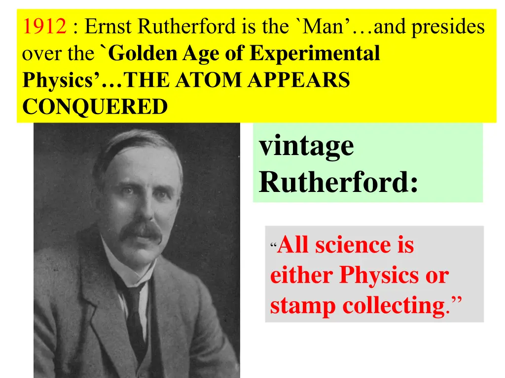 1912 ernst rutherford is the man and presides