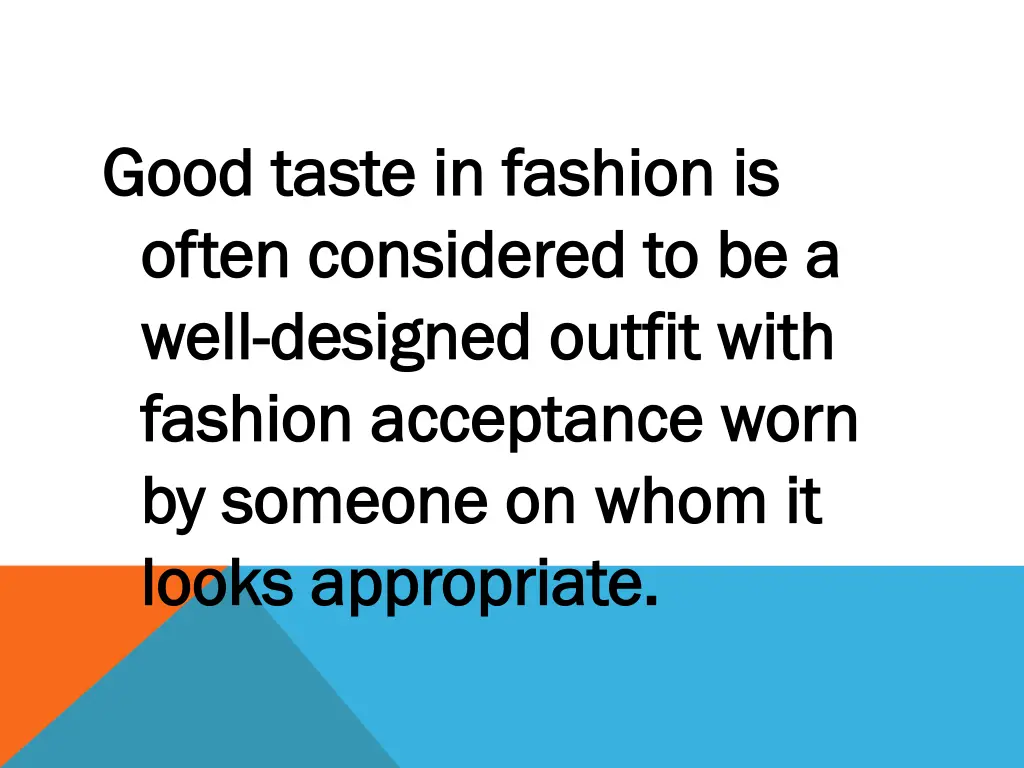 good taste in fashion is good taste in fashion