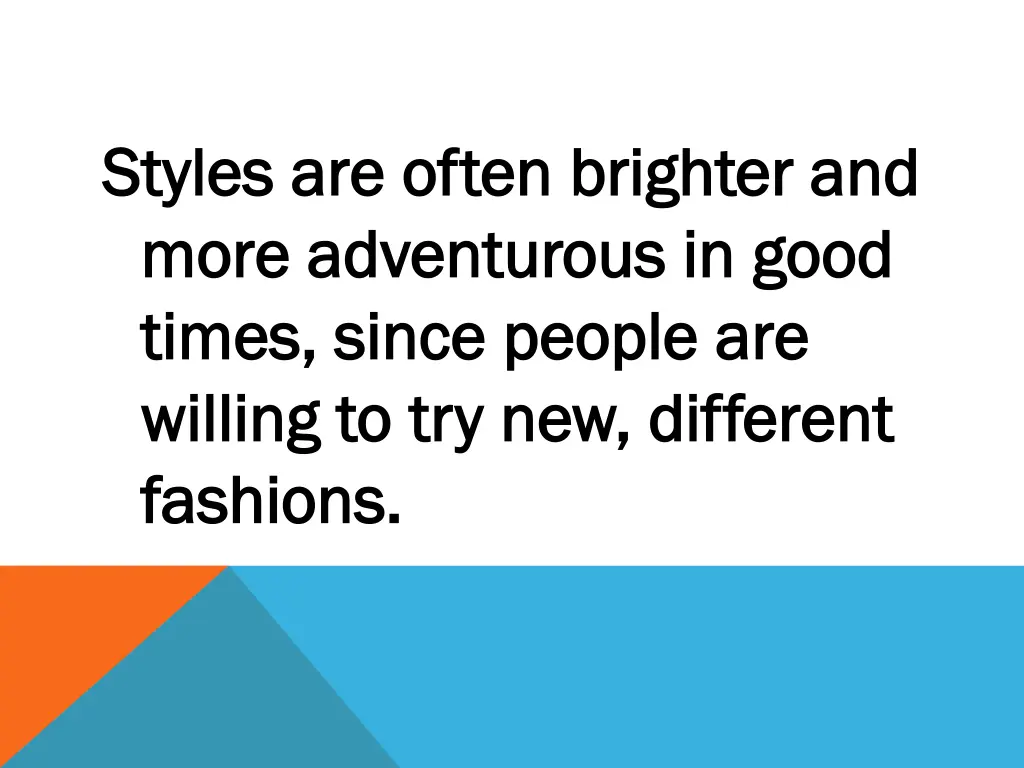 styles are often brighter and styles are often