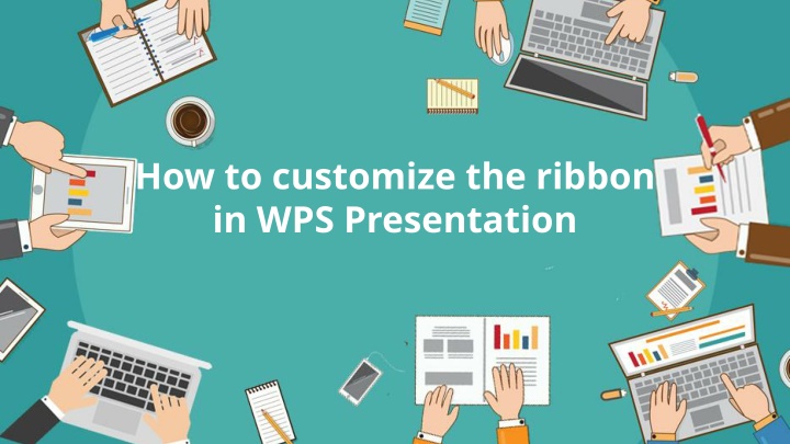 how to customize the ribbon in wps presentation