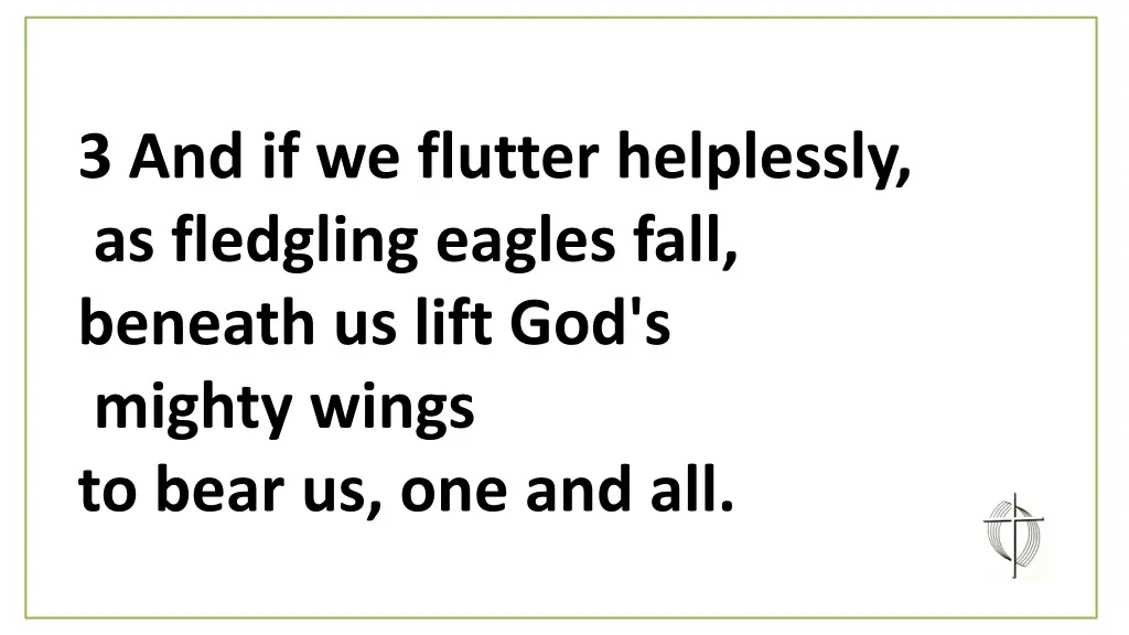 3 and if we flutter helplessly as fledgling