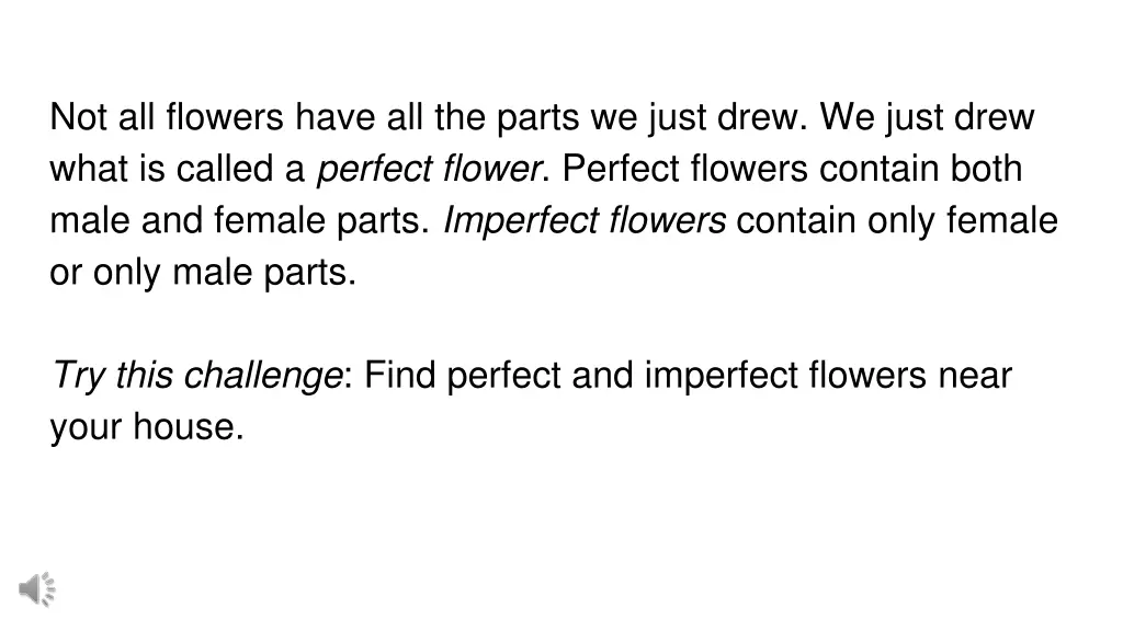 not all flowers have all the parts we just drew