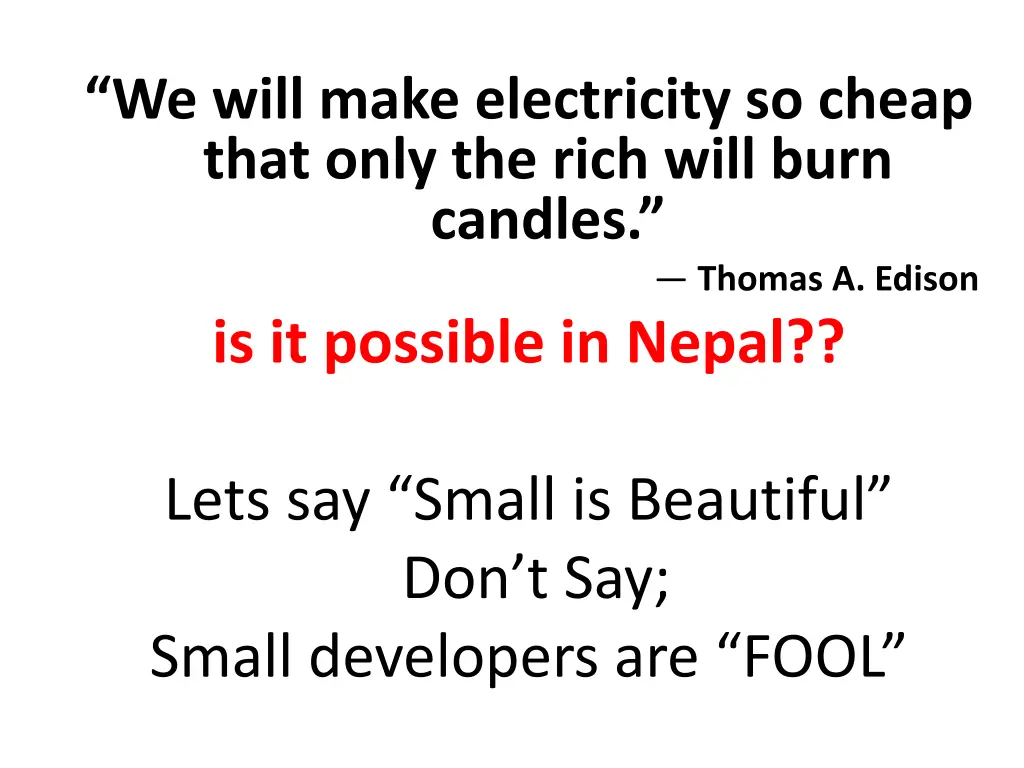 we will make electricity so cheap that only