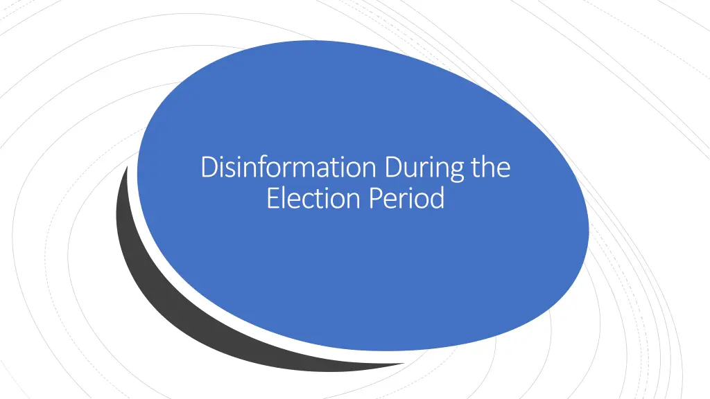 disinformation during the election period