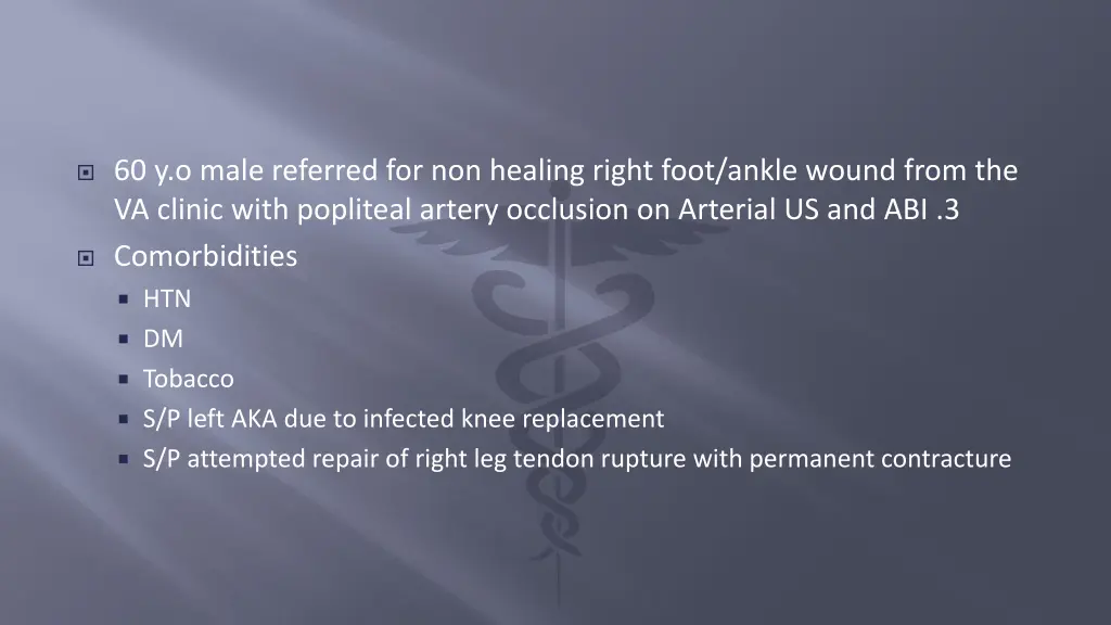 60 y o male referred for non healing right foot