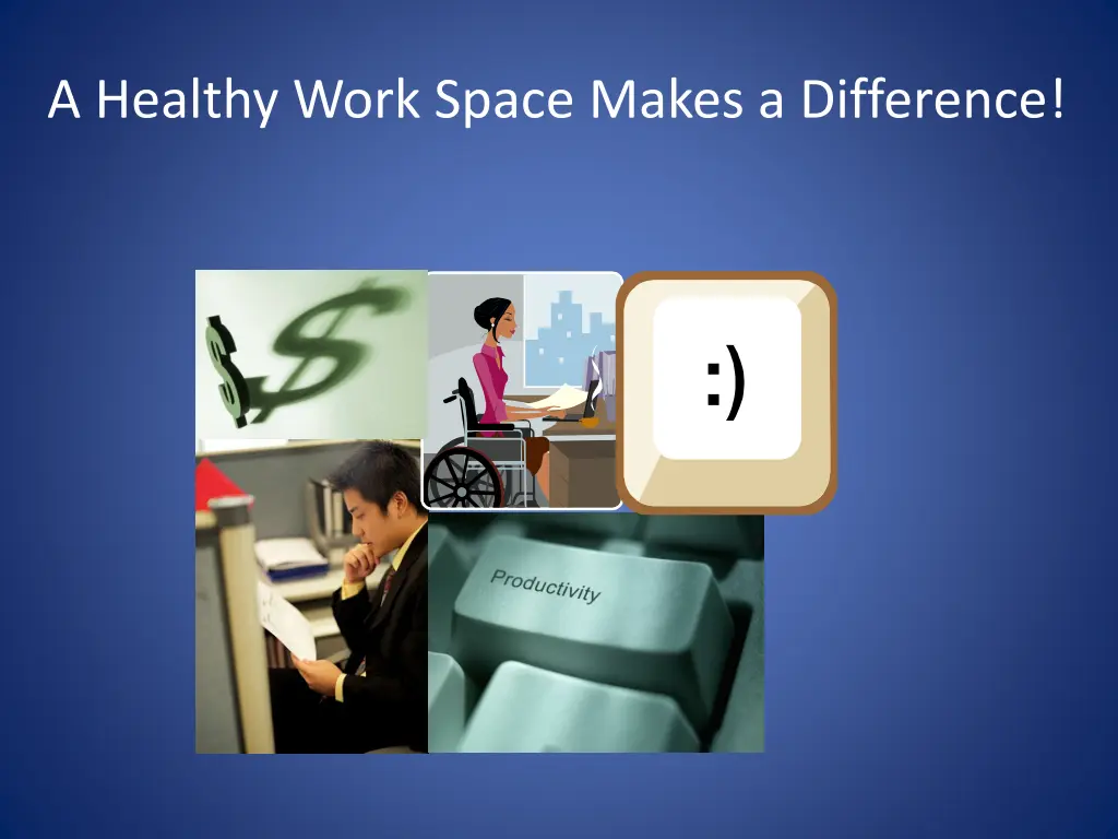 a healthy work space makes a difference