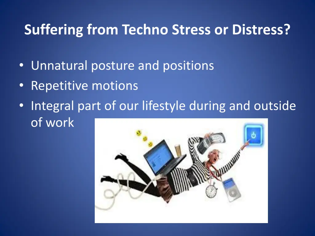 suffering from techno stress or distress