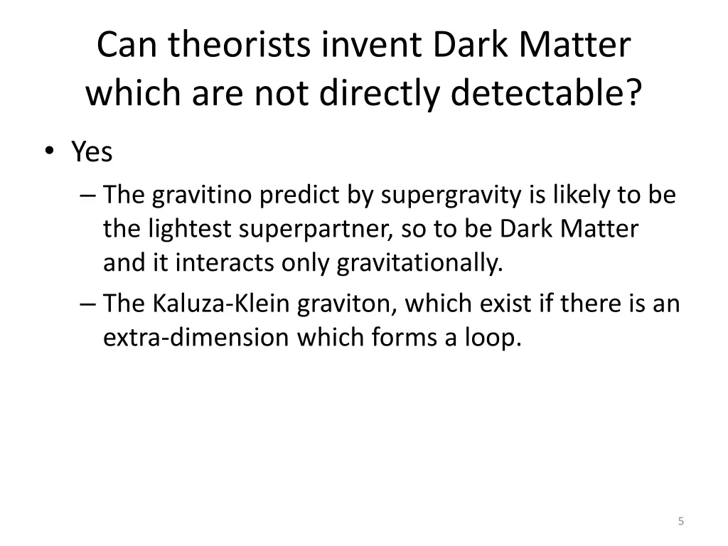 can theorists invent dark matter which