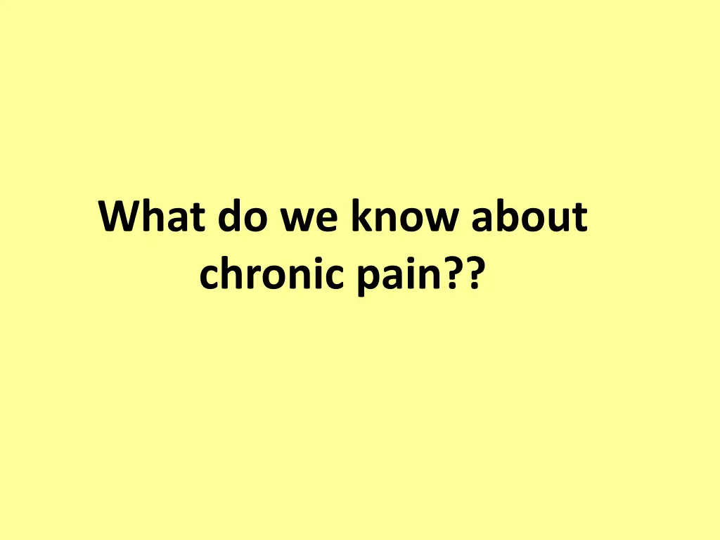 what do we know about chronic pain