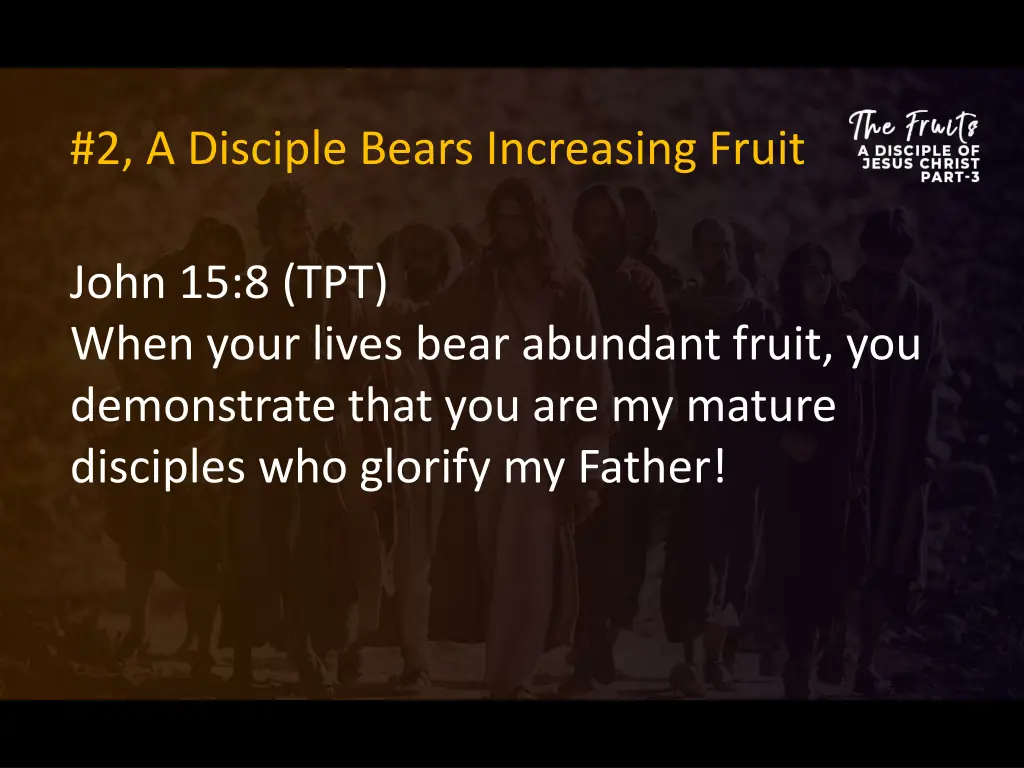 2 a disciple bears increasing fruit 1