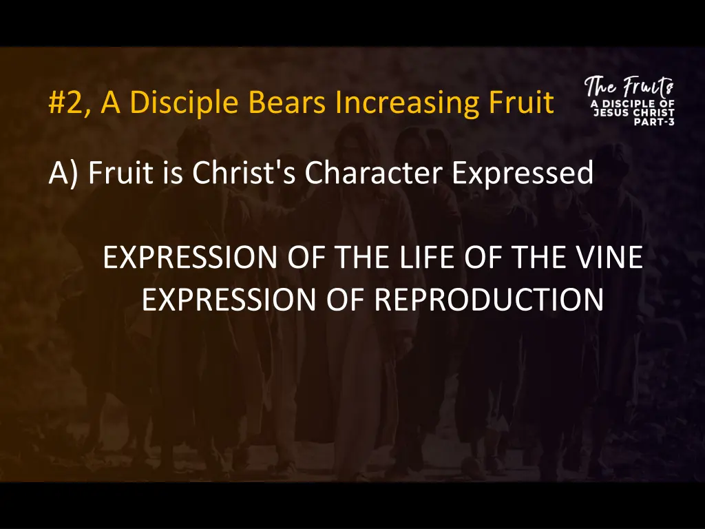 2 a disciple bears increasing fruit 6