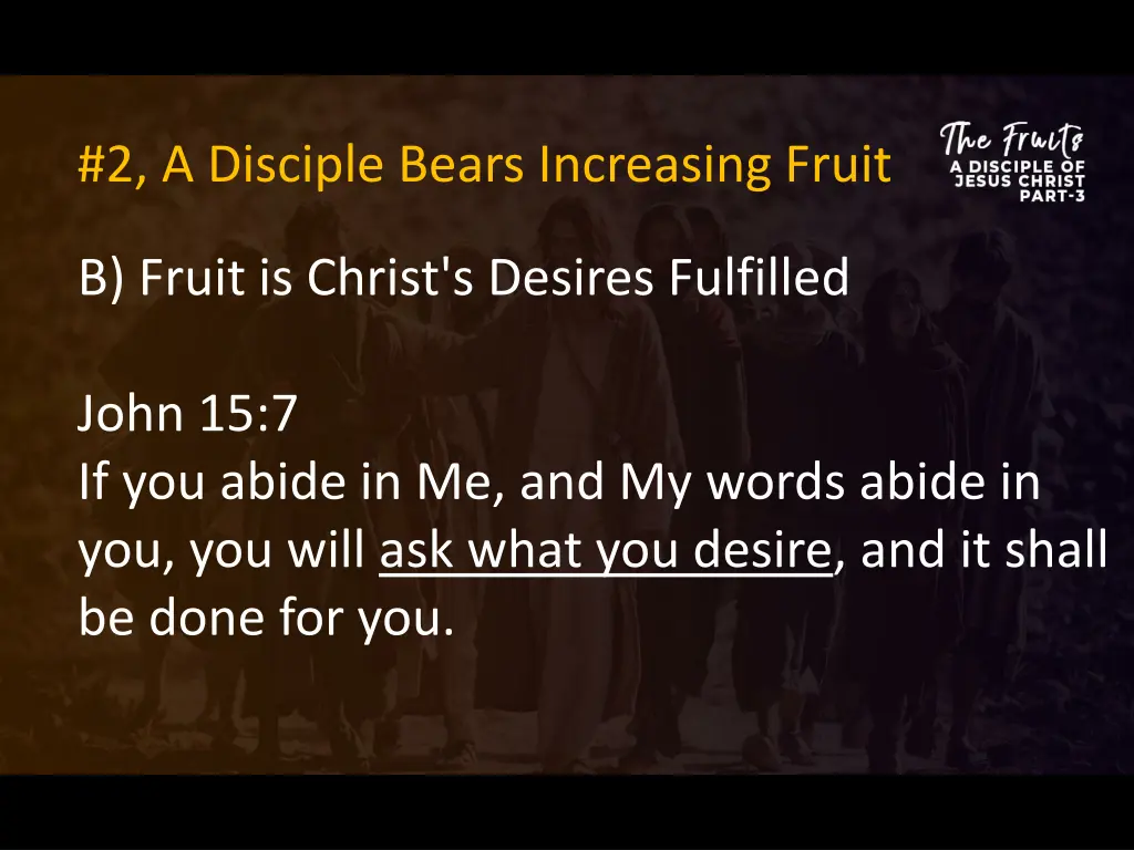 2 a disciple bears increasing fruit 7