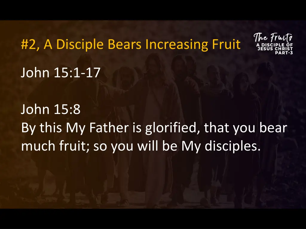 2 a disciple bears increasing fruit