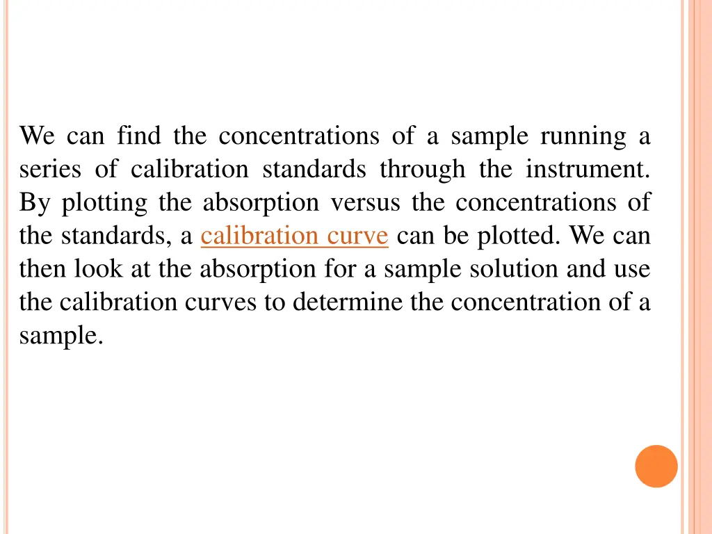 we can find the concentrations of a sample