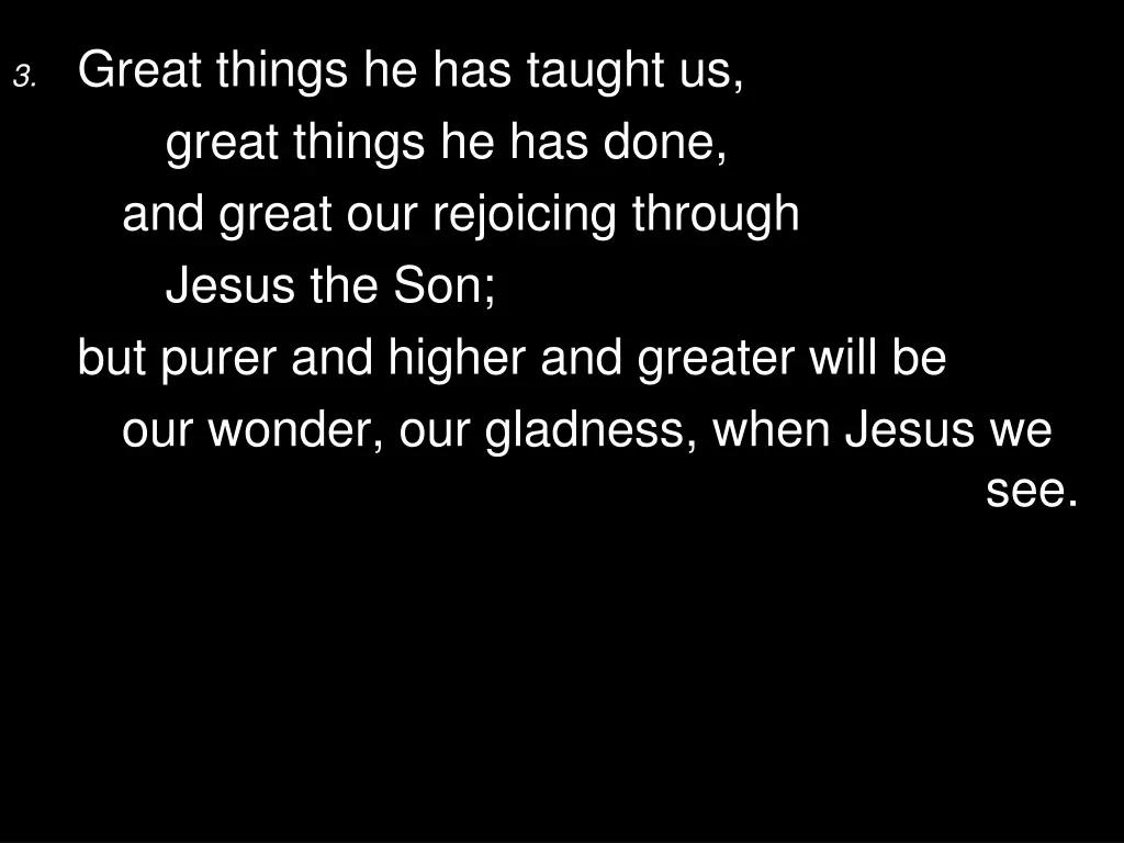 3 great things he has taught us great things