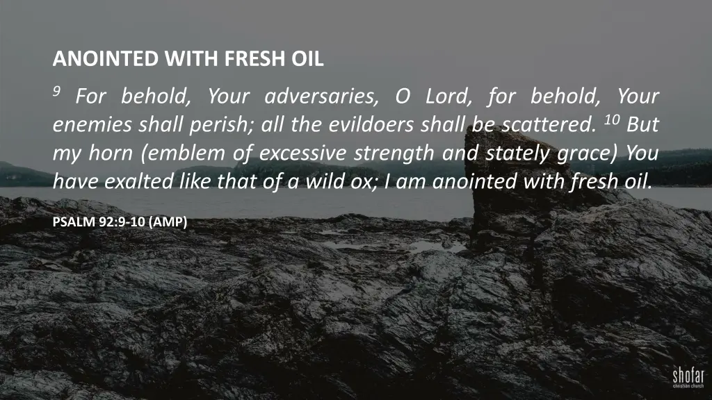 anointed with fresh oil