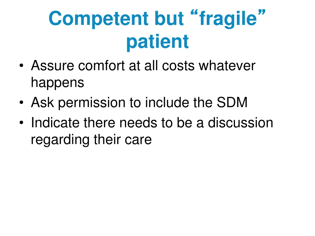 competent but fragile patient assure comfort